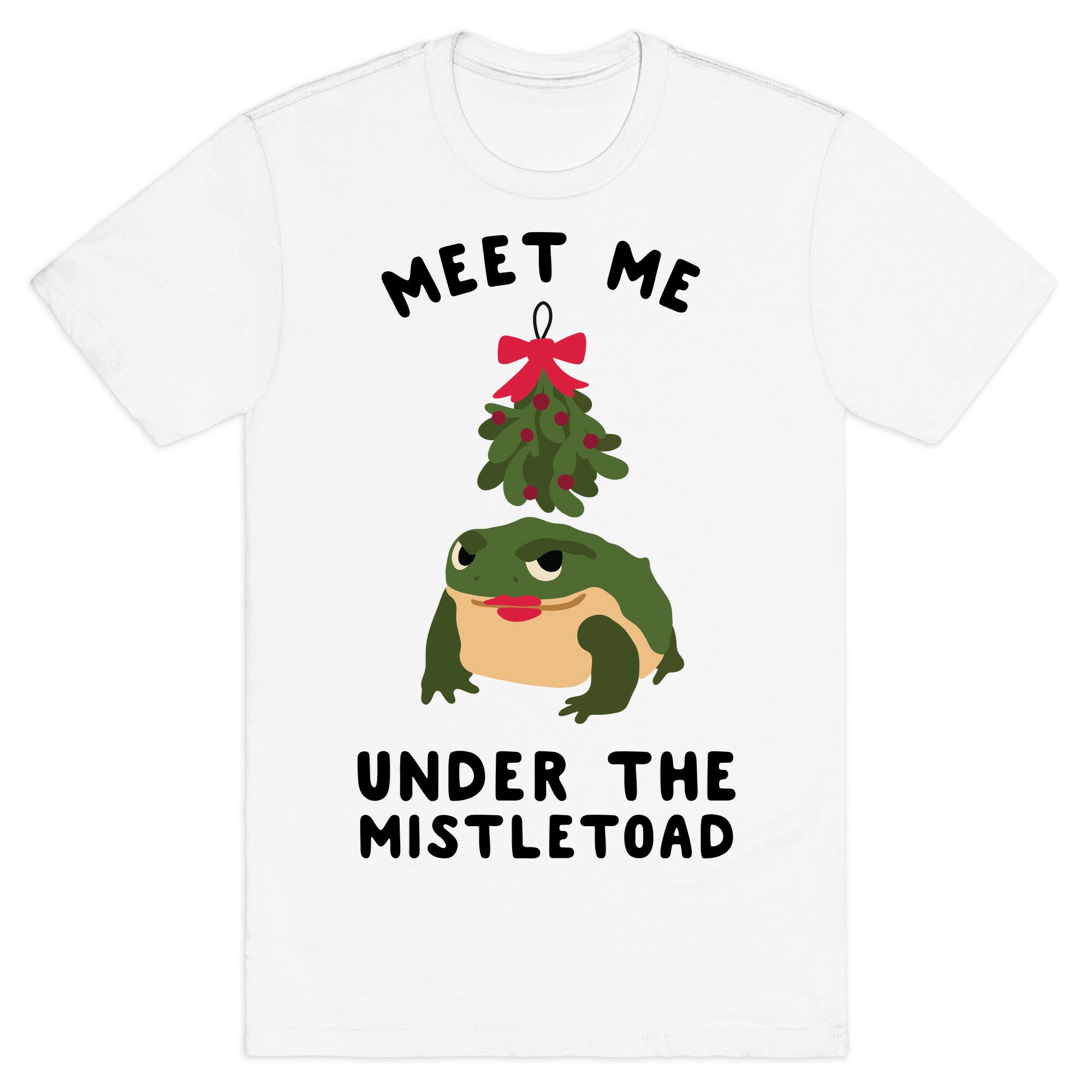 Meet Me Under the MistleToad T-Shirt